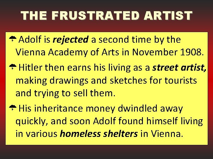 THE FRUSTRATED ARTIST ÜAdolf is rejected a second time by the Vienna Academy of