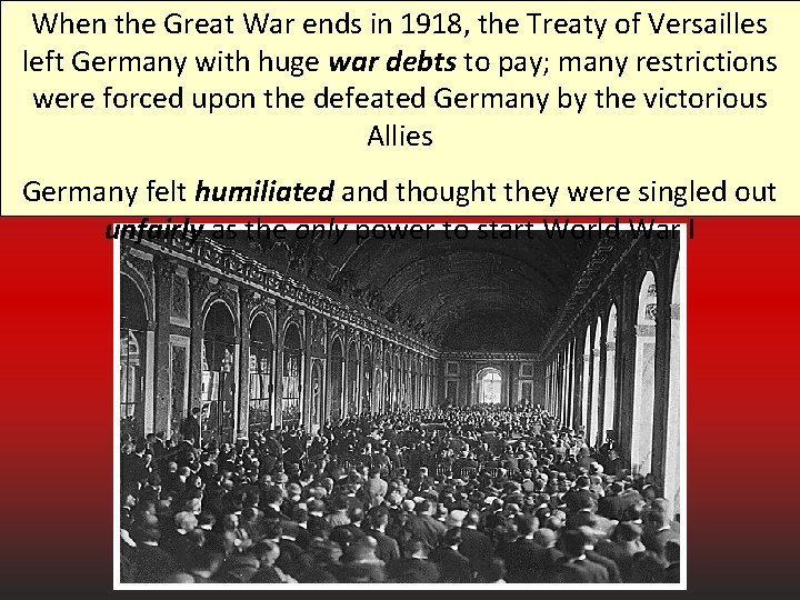 When the Great War ends in 1918, the Treaty of Versailles left Germany with