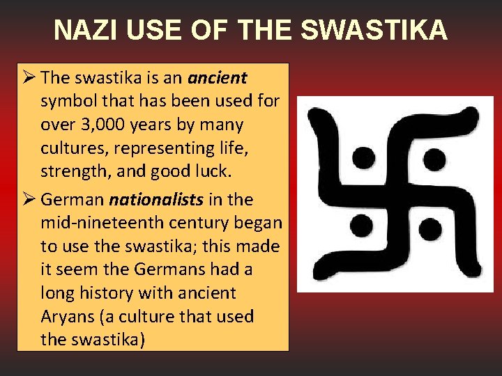 NAZI USE OF THE SWASTIKA Ø The swastika is an ancient symbol that has