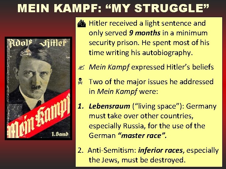 MEIN KAMPF: “MY STRUGGLE” C Hitler received a light sentence and only served 9