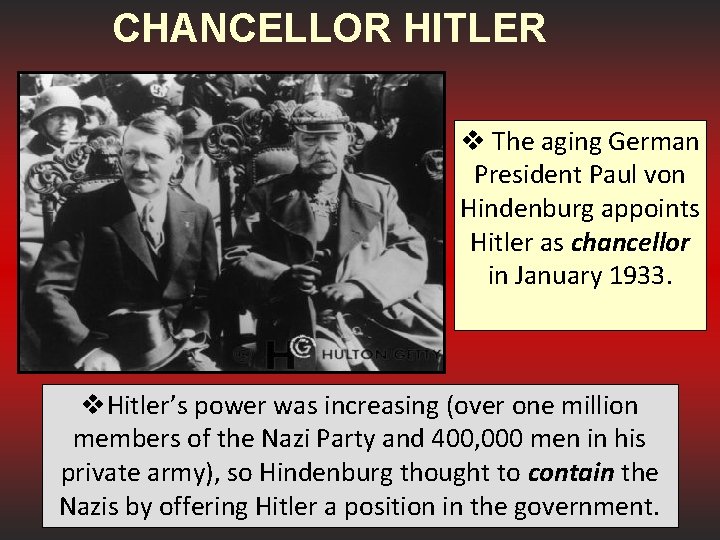 CHANCELLOR HITLER v The aging German President Paul von Hindenburg appoints Hitler as chancellor