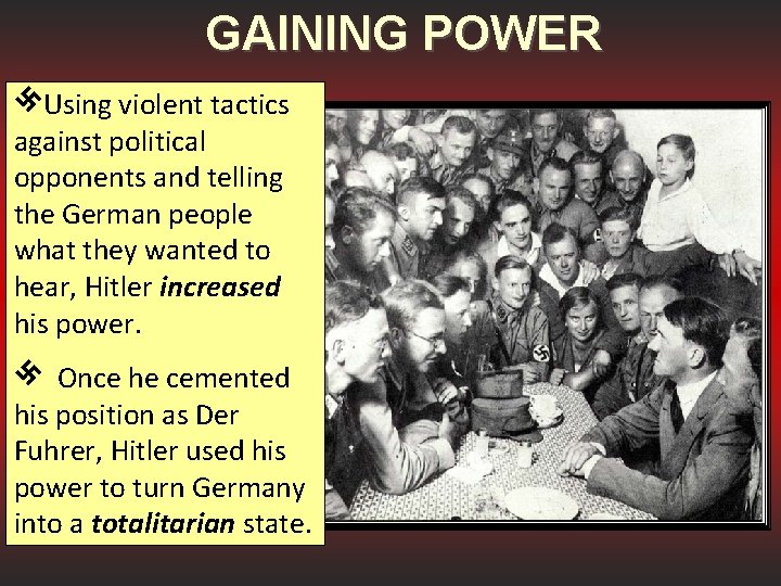 GAINING POWER Using violent tactics against political opponents and telling the German people what