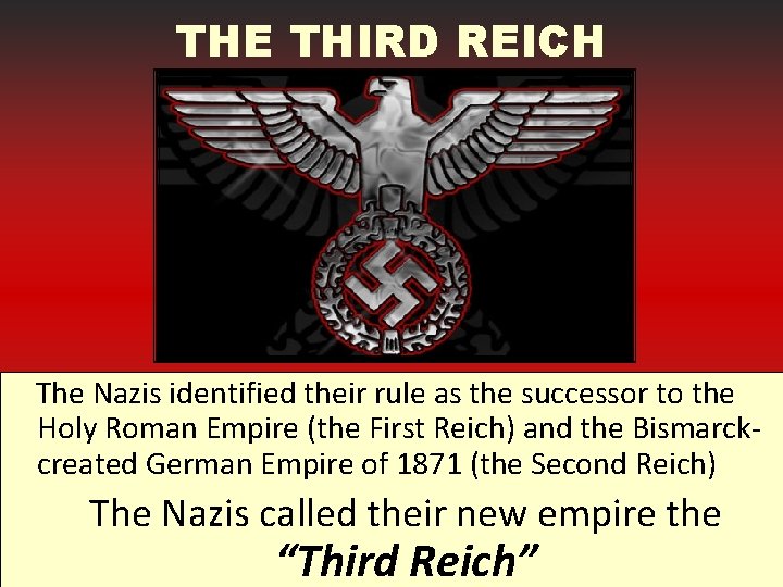 THE THIRD REICH The Nazis identified their rule as the successor to the Holy