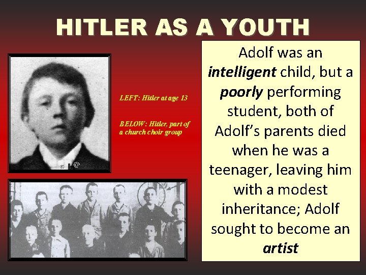 HITLER AS A YOUTH LEFT: Hitler at age 13 BELOW: Hitler, part of a