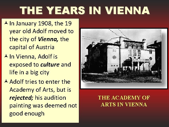 THE YEARS IN VIENNA © In January 1908, the 19 year old Adolf moved