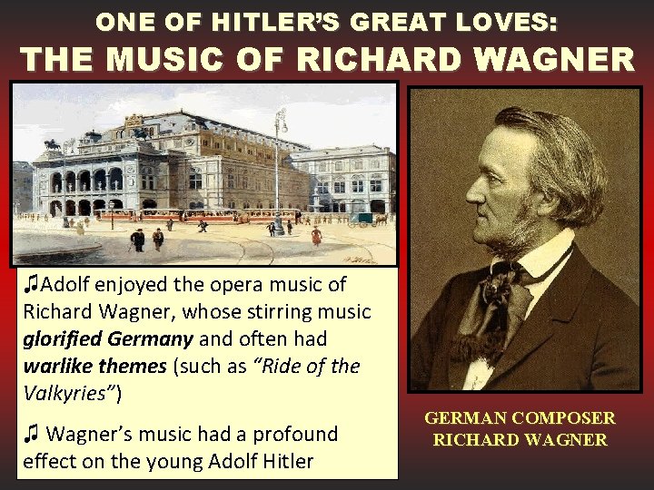 ONE OF HITLER’S GREAT LOVES: THE MUSIC OF RICHARD WAGNER ♫Adolf enjoyed the opera