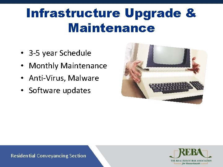 Infrastructure Upgrade & Maintenance • • 3 -5 year Schedule Monthly Maintenance Anti-Virus, Malware
