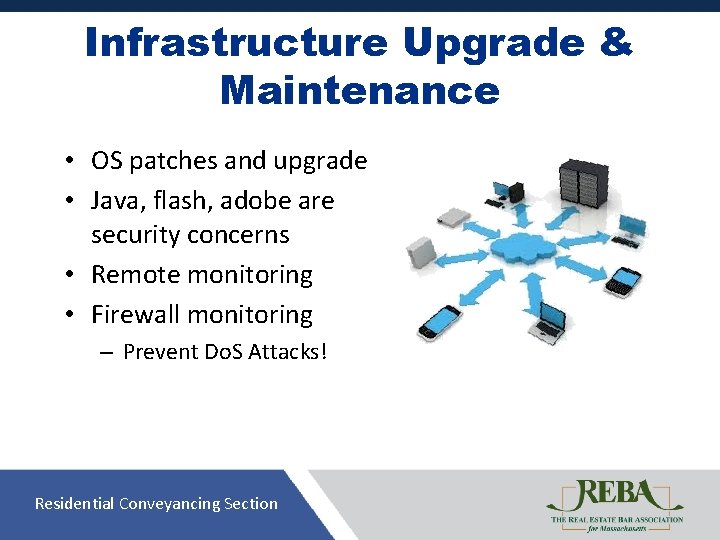 Infrastructure Upgrade & Maintenance • OS patches and upgrade • Java, flash, adobe are