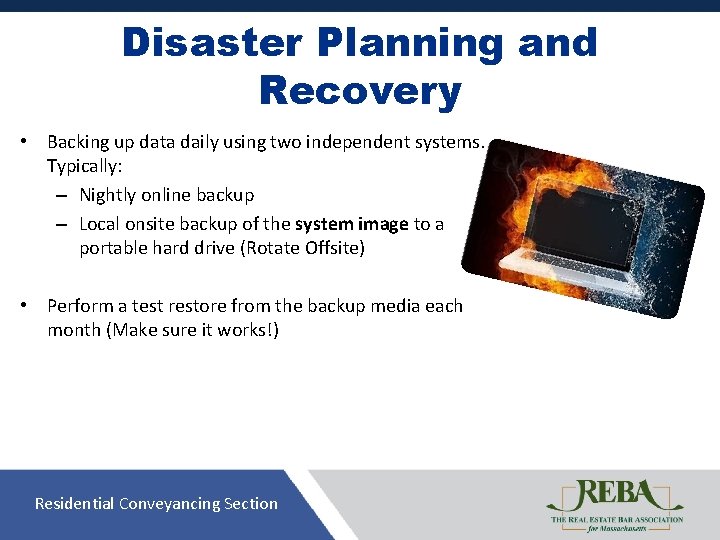 Disaster Planning and Recovery • Backing up data daily using two independent systems. Typically: