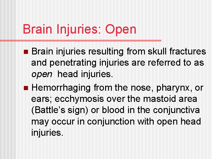 Brain Injuries: Open Brain injuries resulting from skull fractures and penetrating injuries are referred