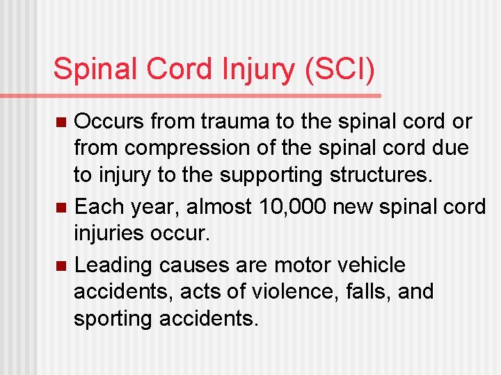 Spinal Cord Injury (SCI) Occurs from trauma to the spinal cord or from compression