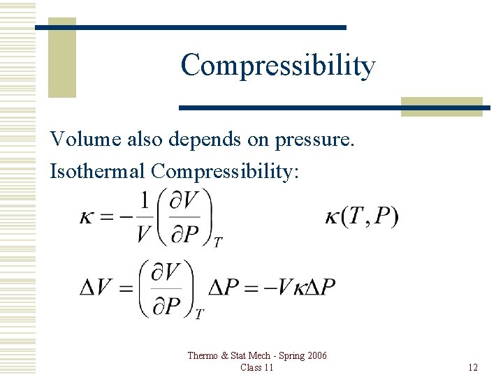 Compressibility Volume also depends on pressure. Isothermal Compressibility: Thermo & Stat Mech - Spring