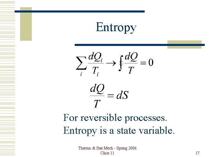 Entropy For reversible processes. Entropy is a state variable. Thermo & Stat Mech -