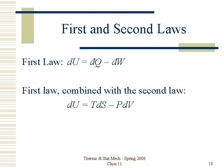 First and Second Laws First Law: d. U = đQ – đW First law,