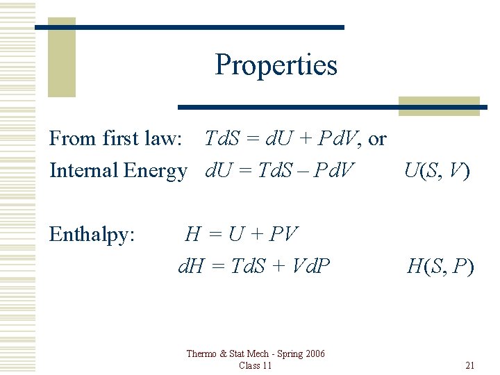 Properties From first law: Td. S = d. U + Pd. V, or Internal