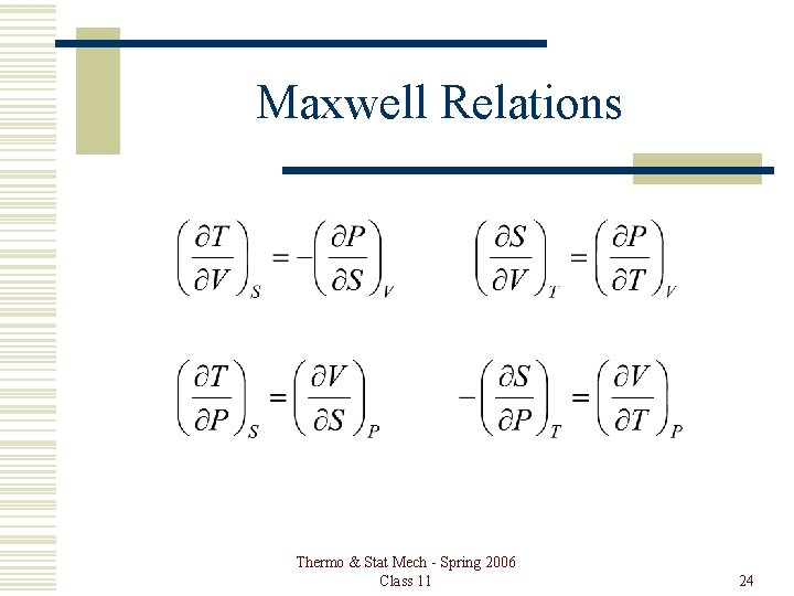 Maxwell Relations Thermo & Stat Mech - Spring 2006 Class 11 24 