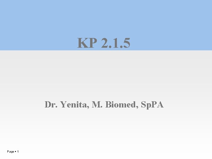 KP 2. 1. 5 Dr. Yenita, M. Biomed, Sp. PA Page 1 