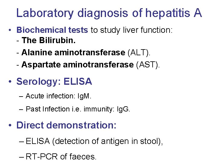 Laboratory diagnosis of hepatitis A • Biochemical tests to study liver function: - The