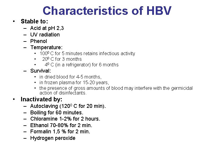 Characteristics of HBV • Stable to: – – Acid at p. H 2, 3