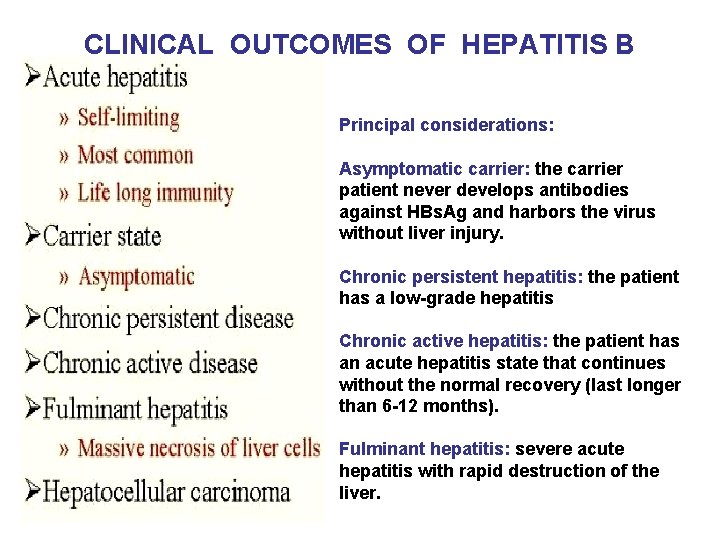 CLINICAL OUTCOMES OF HEPATITIS B Principal considerations: Asymptomatic carrier: the carrier patient never develops