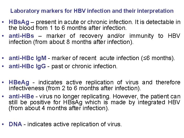 Laboratory markers for HBV infection and their interpretation • HBs. Ag – present in