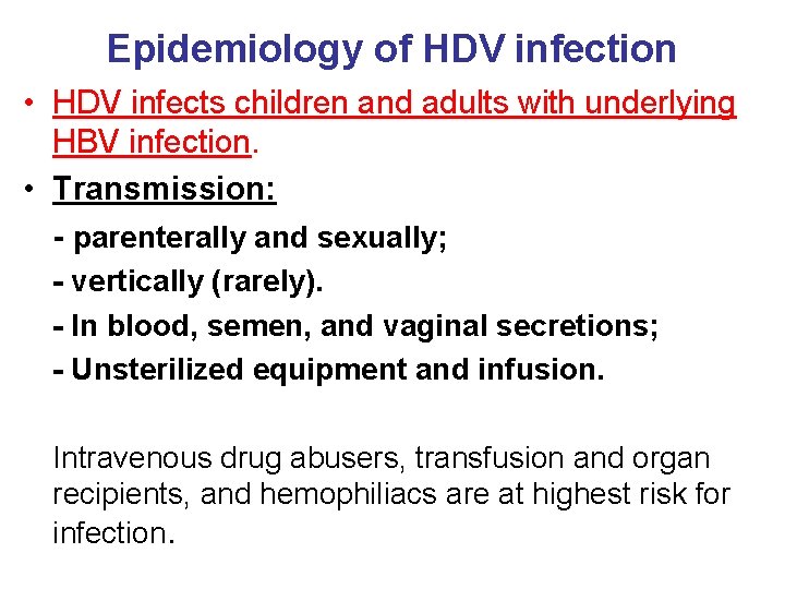 Epidemiology of HDV infection • HDV infects children and adults with underlying HBV infection.