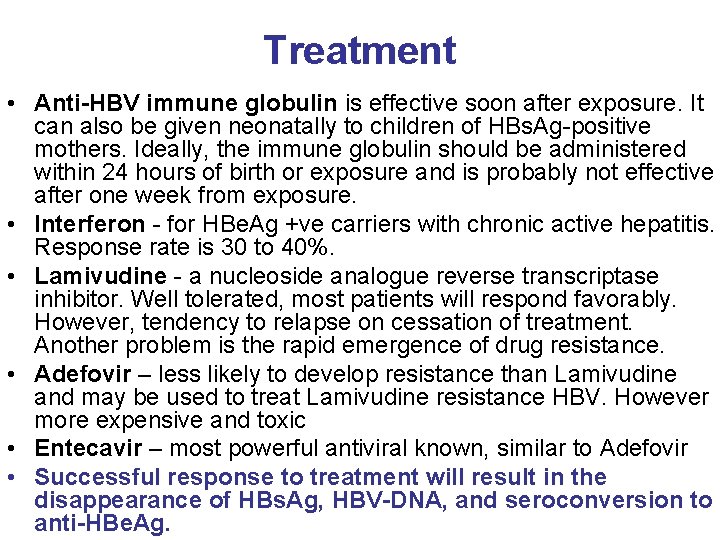 Treatment • Anti-HBV immune globulin is effective soon after exposure. It can also be