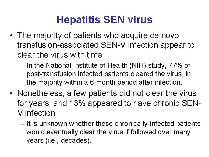 Hepatitis SEN virus • The majority of patients who acquire de novo transfusion-associated SEN-V