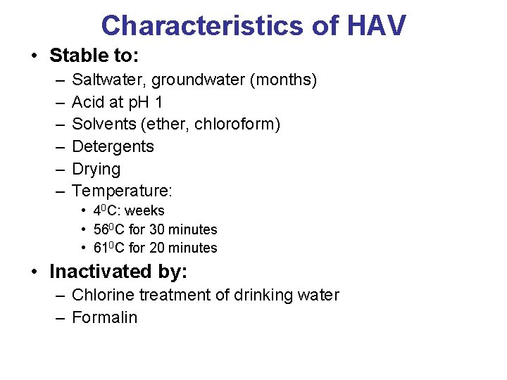 Characteristics of HAV • Stable to: – – – Saltwater, groundwater (months) Acid at