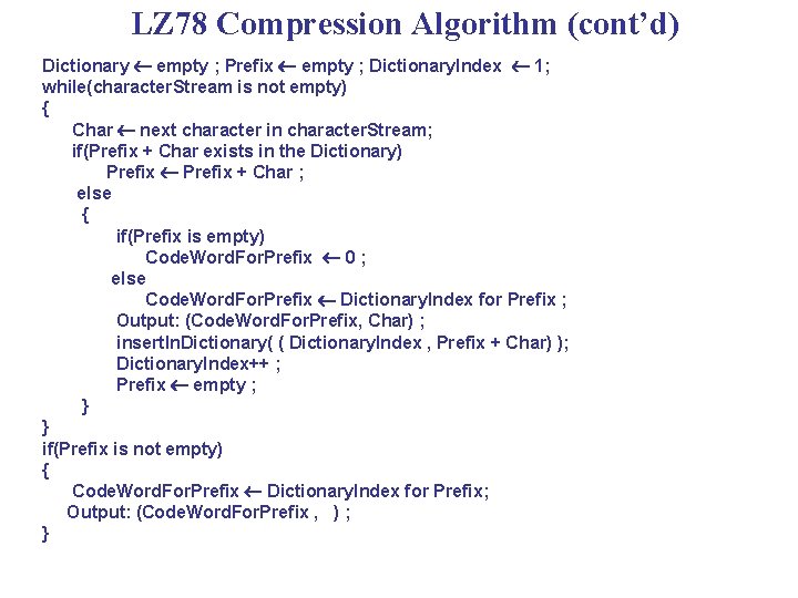 LZ 78 Compression Algorithm (cont’d) Dictionary empty ; Prefix empty ; Dictionary. Index 1;