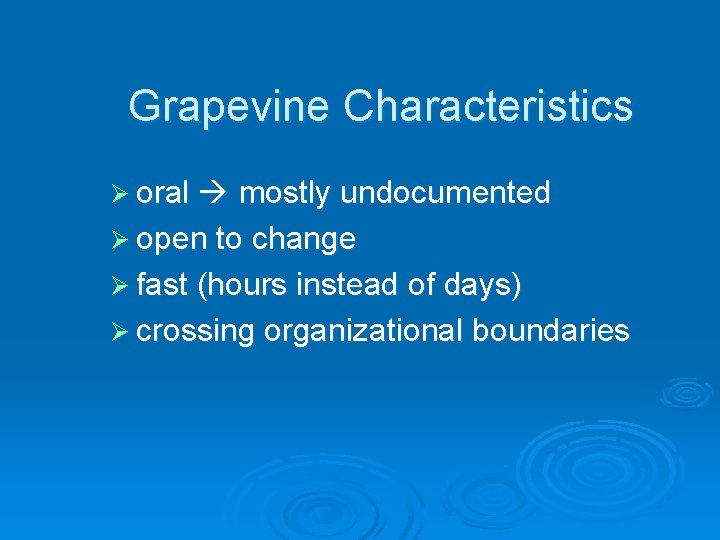 Grapevine Characteristics Ø oral mostly undocumented Ø open to change Ø fast (hours instead