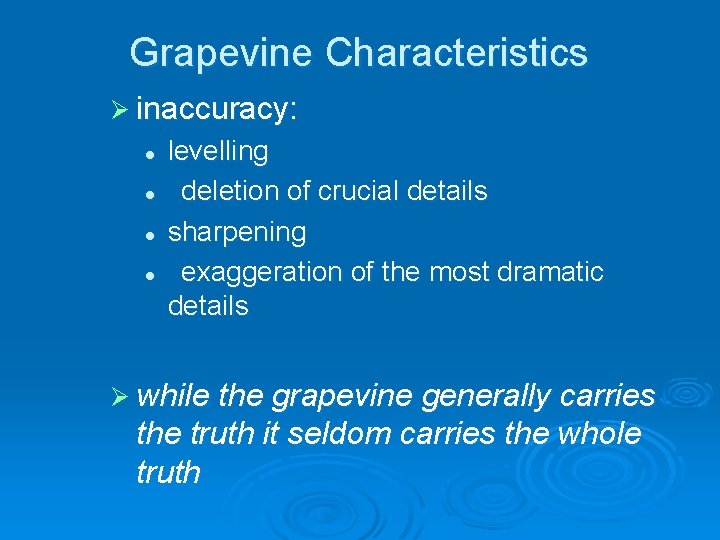 Grapevine Characteristics Ø inaccuracy: l l levelling deletion of crucial details sharpening exaggeration of