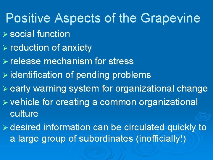 Positive Aspects of the Grapevine Ø social function Ø reduction of anxiety Ø release