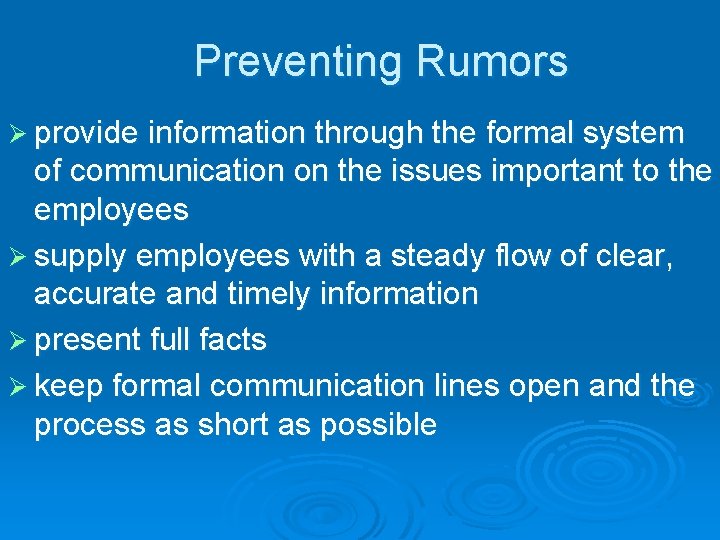 Preventing Rumors Ø provide information through the formal system of communication on the issues