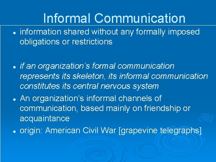 Informal Communication l l information shared without any formally imposed obligations or restrictions if
