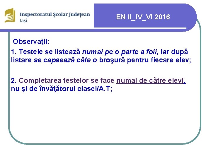 EN II_IV_VI 2016 Observaţii: 1. Testele se listează numai pe o parte a foii,