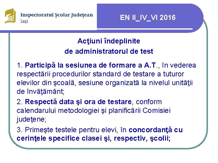 EN II_IV_VI 2016 Acţiuni îndeplinite de administratorul de test 1. Participă la sesiunea de