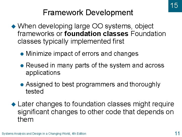 Framework Development 15 u When developing large OO systems, object frameworks or foundation classes