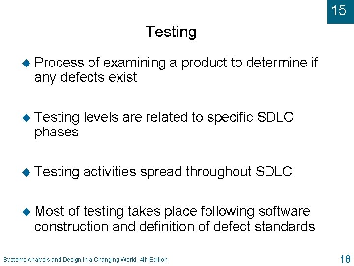 15 Testing u Process of examining a product to determine if any defects exist