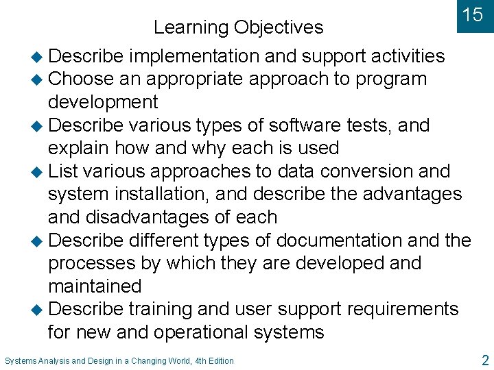 15 Learning Objectives u Describe implementation and support activities u Choose an appropriate approach