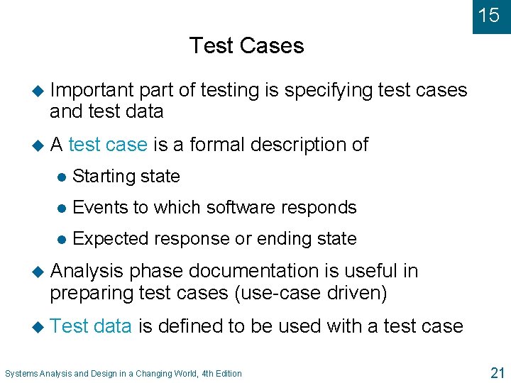 15 Test Cases u Important part of testing is specifying test cases and test