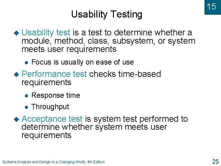Usability Testing 15 u Usability test is a test to determine whether a module,