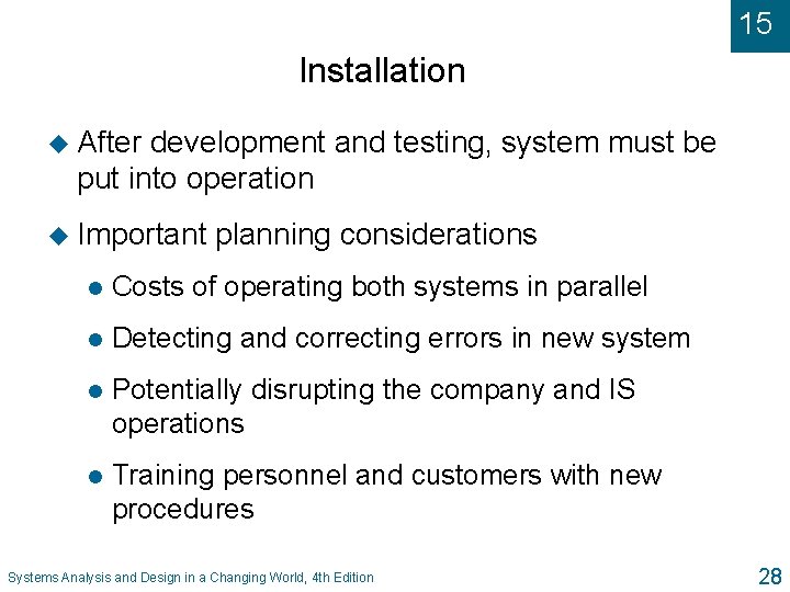 15 Installation u After development and testing, system must be put into operation u