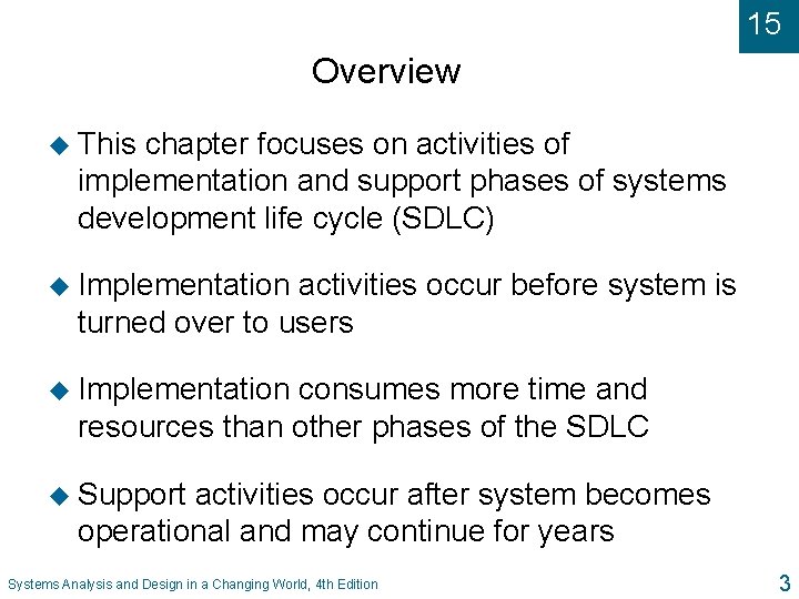 15 Overview u This chapter focuses on activities of implementation and support phases of