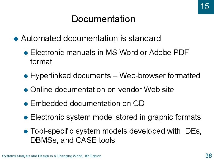 15 Documentation u Automated documentation is standard l Electronic manuals in MS Word or