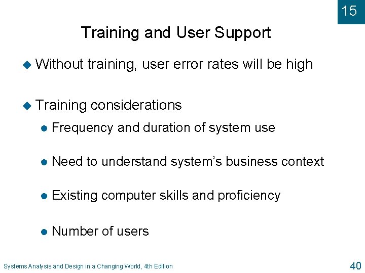 15 Training and User Support u Without training, user error rates will be high