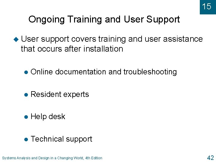 15 Ongoing Training and User Support u User support covers training and user assistance