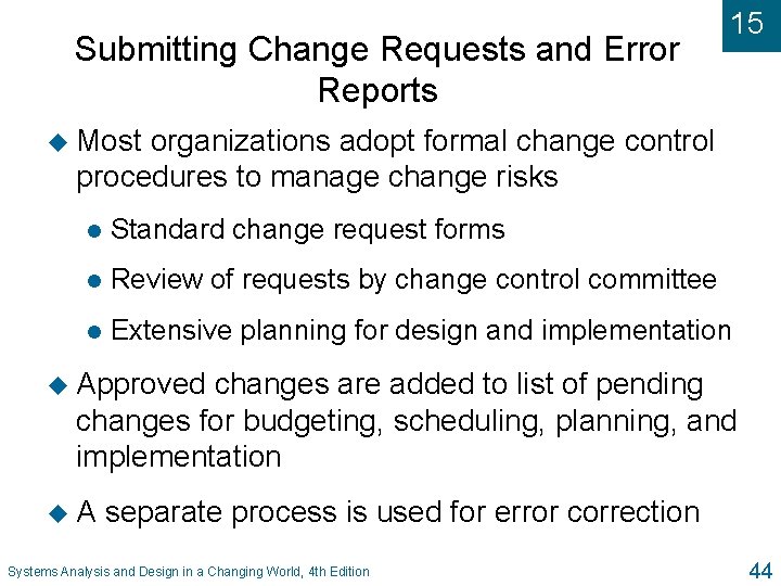 Submitting Change Requests and Error Reports 15 u Most organizations adopt formal change control