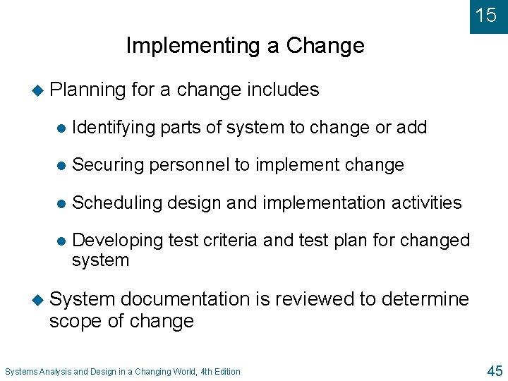 15 Implementing a Change u Planning for a change includes l Identifying parts of