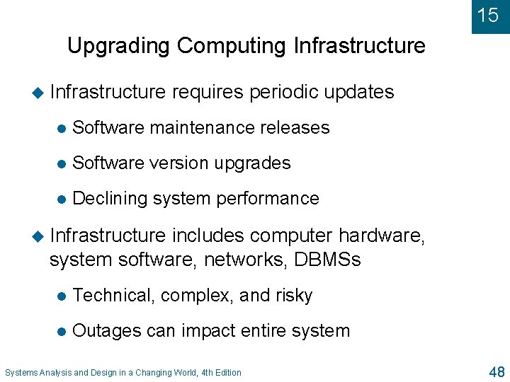 15 Upgrading Computing Infrastructure u Infrastructure requires periodic updates l Software maintenance releases l